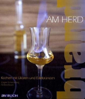Brand am Herd: Kochen mit Likör und Edelbränden Cooking & Enjoying