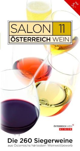 Salon 2011: Die 260 Siegerweine aus Österreichs härtestem Weinwettbewerb Cooking & Enjoying
