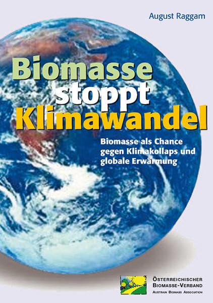 Biomasse stoppt Klimawandel: Biomasse als Chance gegen Klimakollaps und globale Erwärmung Natural Sciences