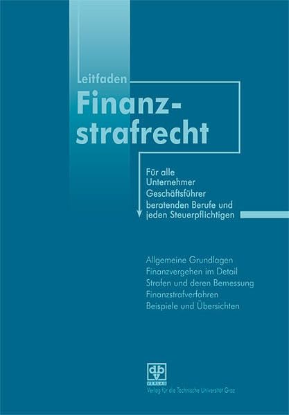 Leitfaden Finanzstrafrecht: für Unternehmer, Geschäftsführer, beratende Berufe und jeden Steuerpflichtigen Books