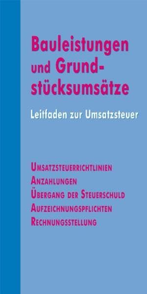 Bauleistungen und Grundstücksumsätze: Kurzleitfaden zur Umsatzsteuer Business, Finance & Career