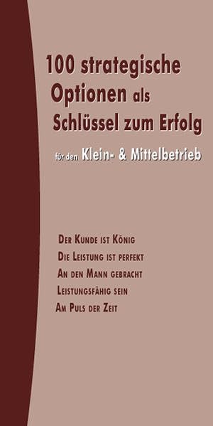 100 strategische Optionen als Schlüssel zum Erfolg: Für den Klein- & Mittelbetrieb Law