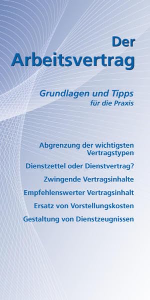 Der Arbeitsvertrag: Grundlagen und Tipps für die Praxis Law