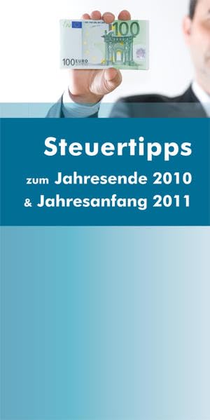 Steuertipps zum Jahresende 2010 & Jahresanfang 2011 Law