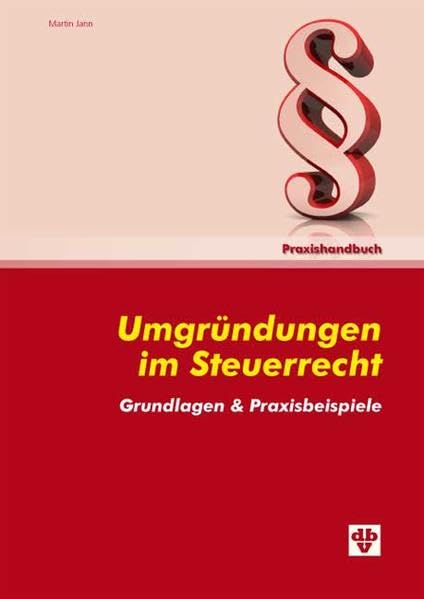 Umgründungen im Steuerrecht: Grundlage und Praxisbeispiele Law