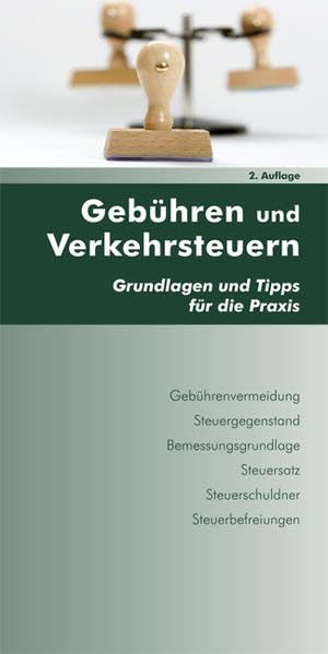 Gebühren und Verkehrssteuern 2. Auflage: Grundlagen und Tipps für die Praxis Law