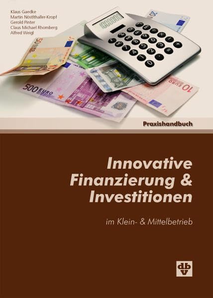 Innovative Finanzierung & Investitionen im Klein- und Mittelbetrieb: Praxishandbuch Law