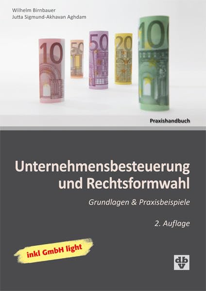 Unternehmensbesteuerung und Rechtsformwahl: Grundlagen & Praxisbeispiele Law