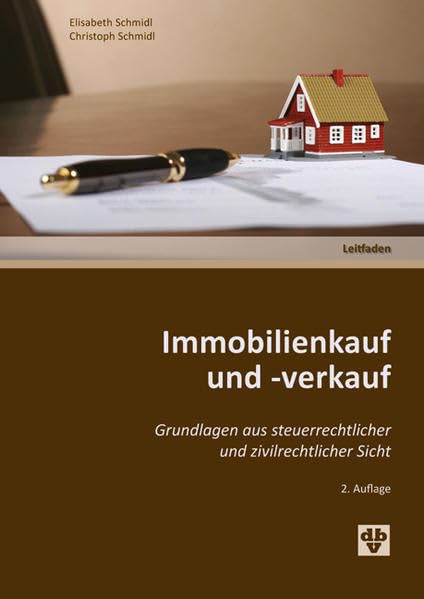 Immobilienkauf und -verkauf: Grundlagen aus steuerrechtlicher und zivilrechtlicher Sicht Law