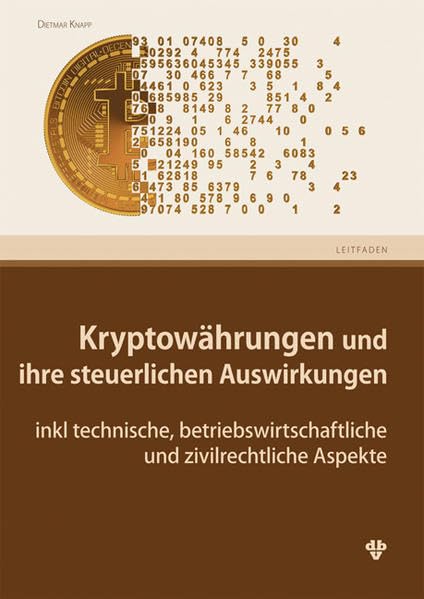 Kryptowährungen und ihre steuerlichen Auswirkungen: inkl technische, betriebswirtschaftliche und zivilrechtliche Aspekte Law