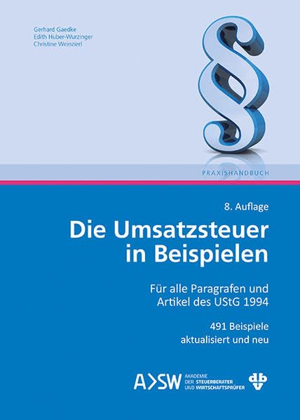 Die Umsatzsteuer in Beispielen: Für alle Paragrafen und Artikel des UStG 1994, 498 Beispiele Law