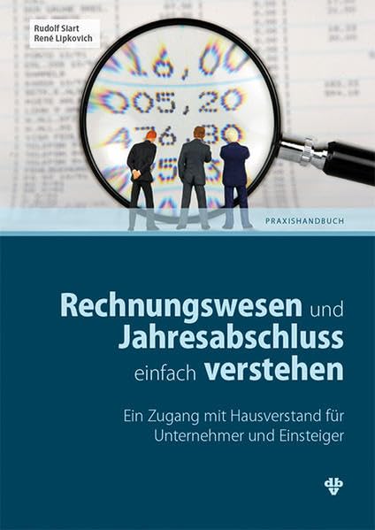 Rechnungswesen und Jahresabschluss einfach verstehen: Ein Zugang mit Hausverstand für Unternehmer und Einsteiger Law