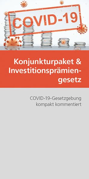 Konjunkturpaket und Investitionsprämiengesetz: COVID-19-Gesetzgebung kompakt kommentiert Law