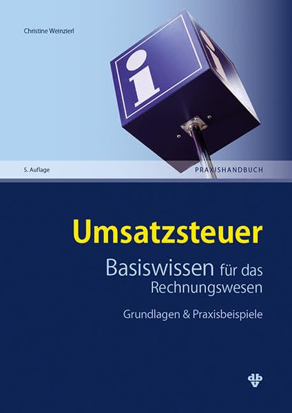 Umsatzsteuer Basiswissen für das Rechnungswesen: Grundlagen und Praxisbeispiele Law