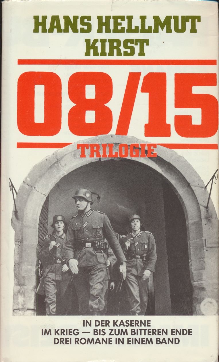 08/15 Trilogie. In der Kaserne / Im Krieg / Bis zum Ende. (Gesamtausgabe der Trilogie) Historical Fiction