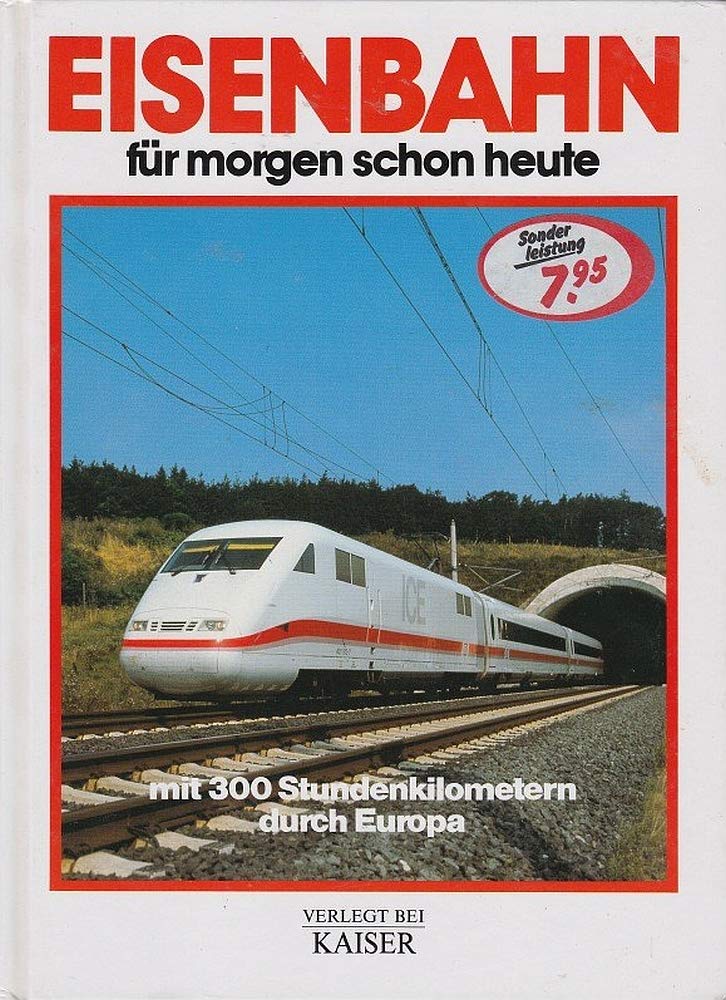 Eisenbahn für morgen schon heute. Mit 300 Stundenkilometern durch Europa Business, Finance & Career