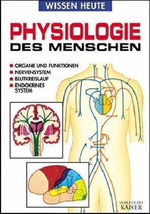 Physiologie des Menschen: Organe und Funktionen - Nervensystem - Blutkreislauf - Endokrines System Medicine