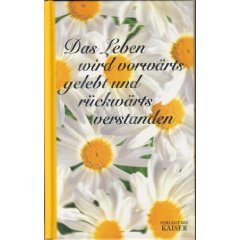 Da Leben wird vorwärts gelebt und rückwärts verstanden Books