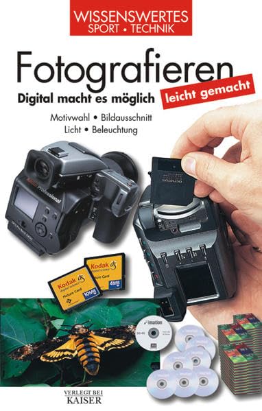 Fotografieren leicht gemacht: Digital macht es möglich. Motivwahl - Bildausschnitt - Licht - Beleuchtung Photography