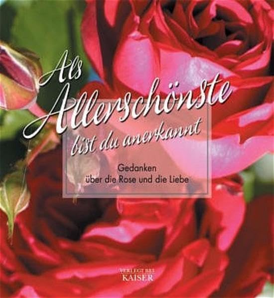 Als Allerschönste bist du anerkannt: Gedanken über die Rose und die Liebe Living & Furnishing