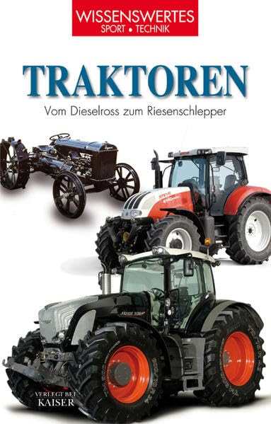 Traktoren: Vom Dieselross zum Riesenschlepper (Wissenswertes - Sport - Technik) Learning & Reference