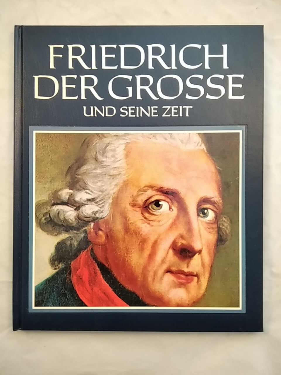 Friedrich der Große und seine Zeit. Eine Biographie Memories