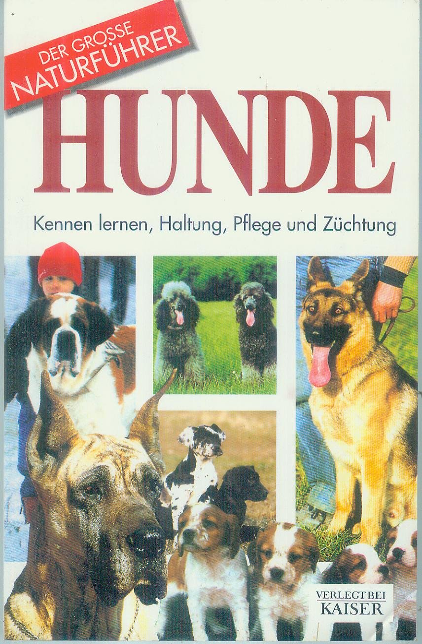 Hunde: Kennen lernen, Haltung, Pflege und Züchtung (Der grosse Naturführer) Pets