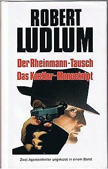 Der Rheinmann-Tausch; Das Kastler-Manuskript: 2 Agententhriller in 1 Bd. Books
