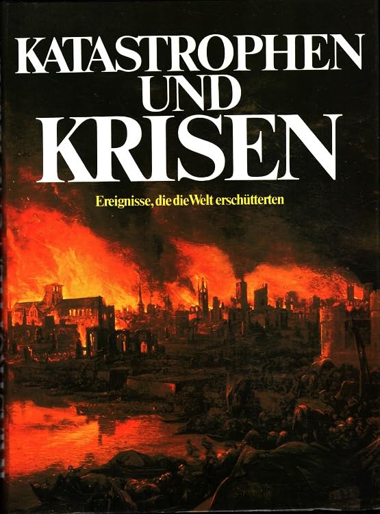 Katastrophen und Krisen. Ereignisse, die die Welt erschütterten Social Sciences