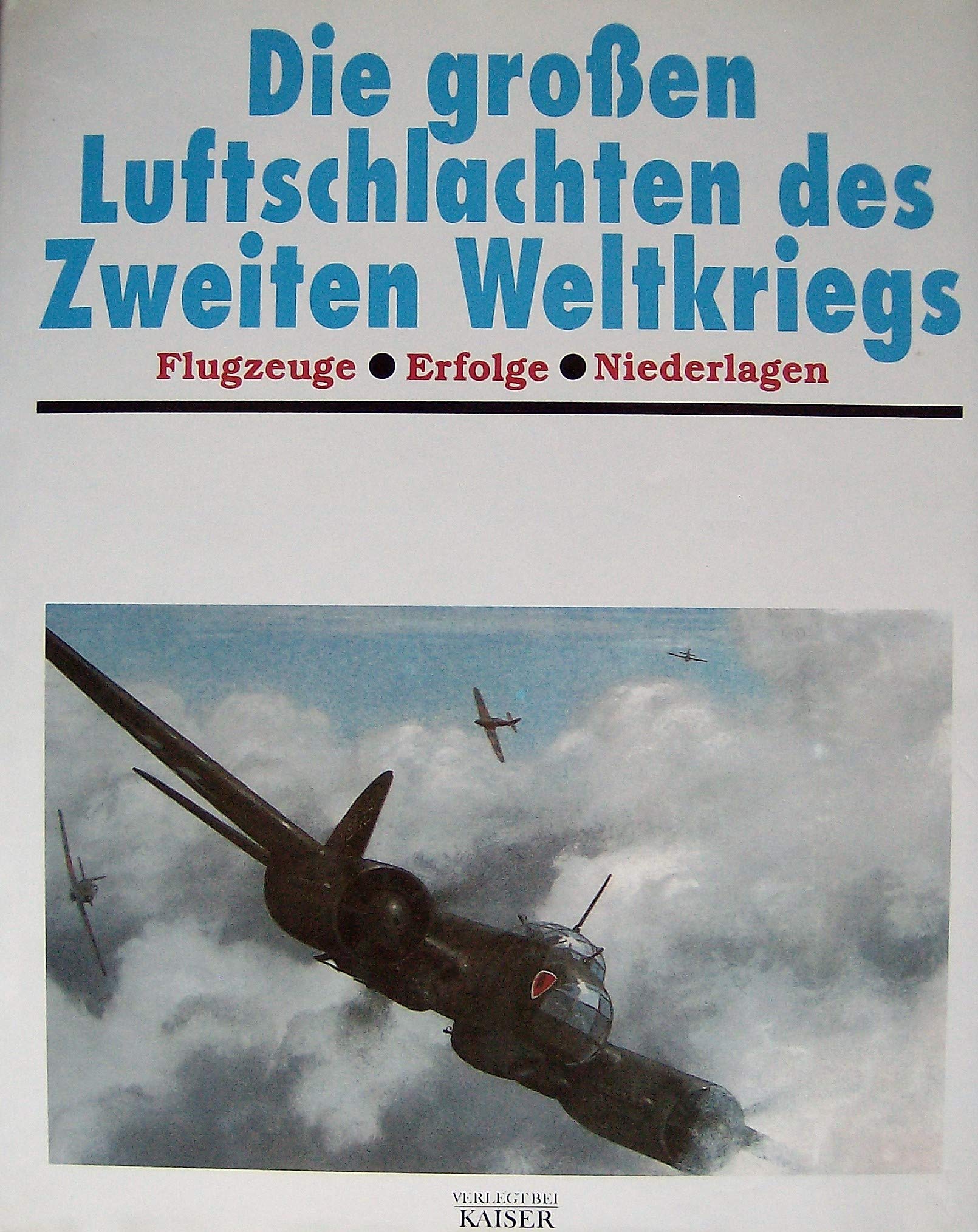 Die grossen Luftschlachten des Zweiten Weltkriegs Politics & History