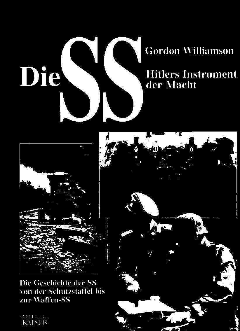 Die SS - Hitlers Instrument der Macht: Die Geschichte der SS, von der Schutzstaffel bis zur Waffen-SS Politics & Society
