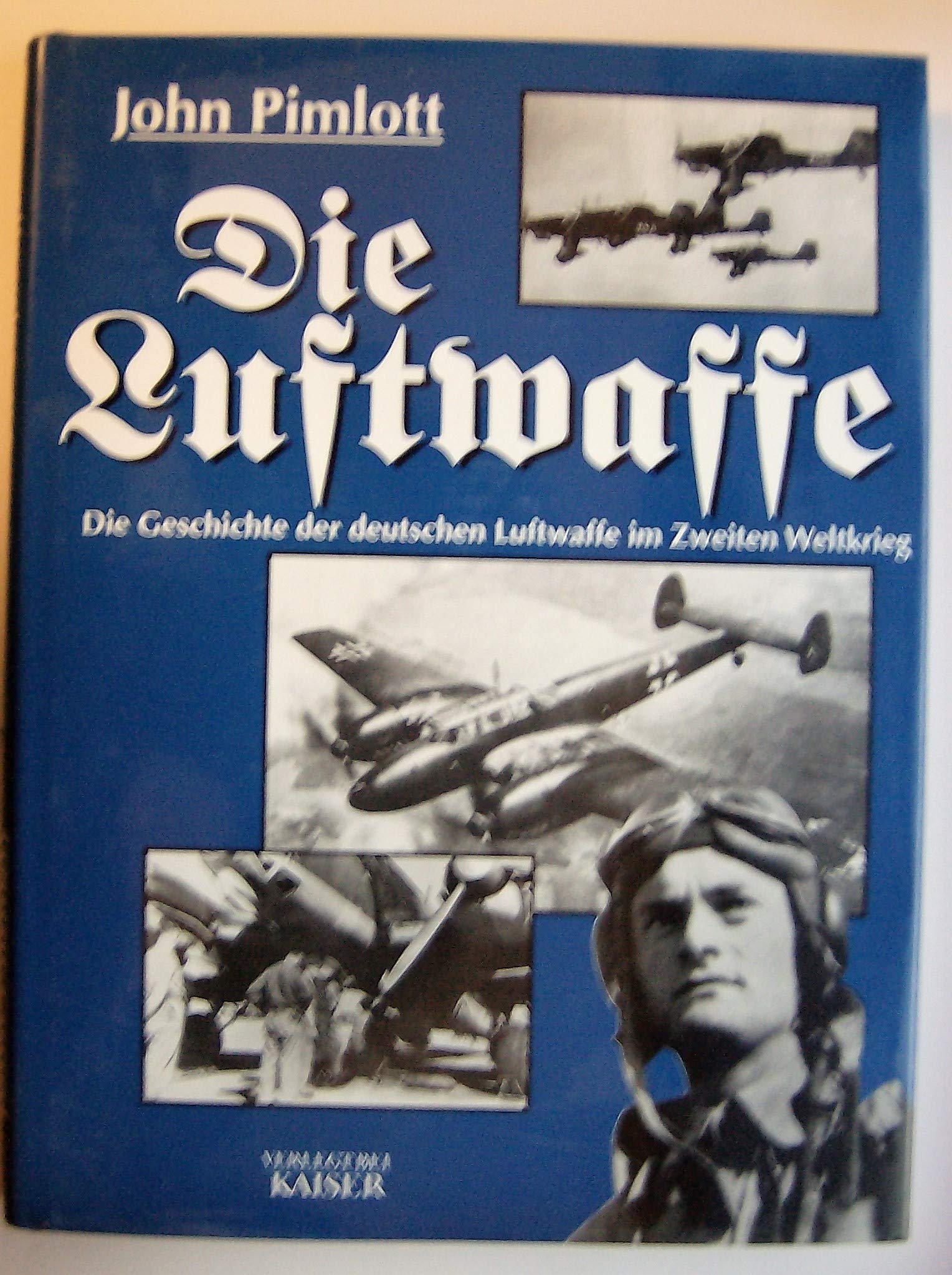 Die Luftwaffe: Die Geschichte der deutschen Luftwaffe im Zweiten Weltkrieg German history
