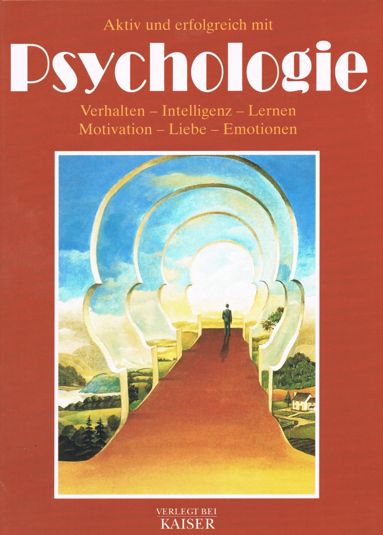 Aktiv und erfolgreich mit Psychologie: Verhalten - Intelligenz - Lernen - Motivation - Liebe - Emotionen Psychology