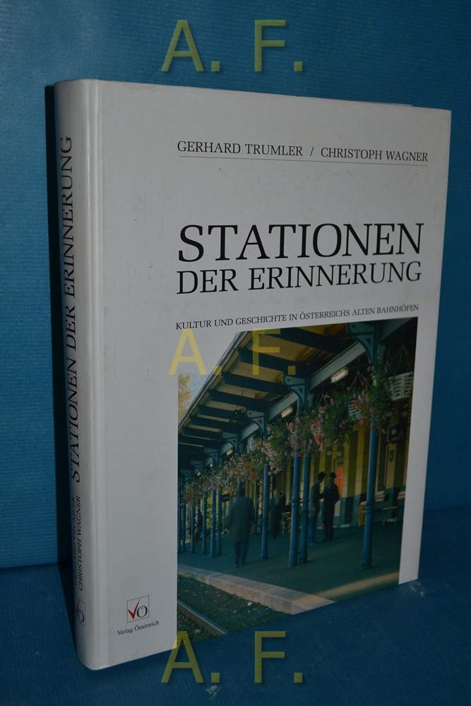 Stationen der Erinnerung: Kultur und Geschichte in Österreichs alten Bahnhöfen Books