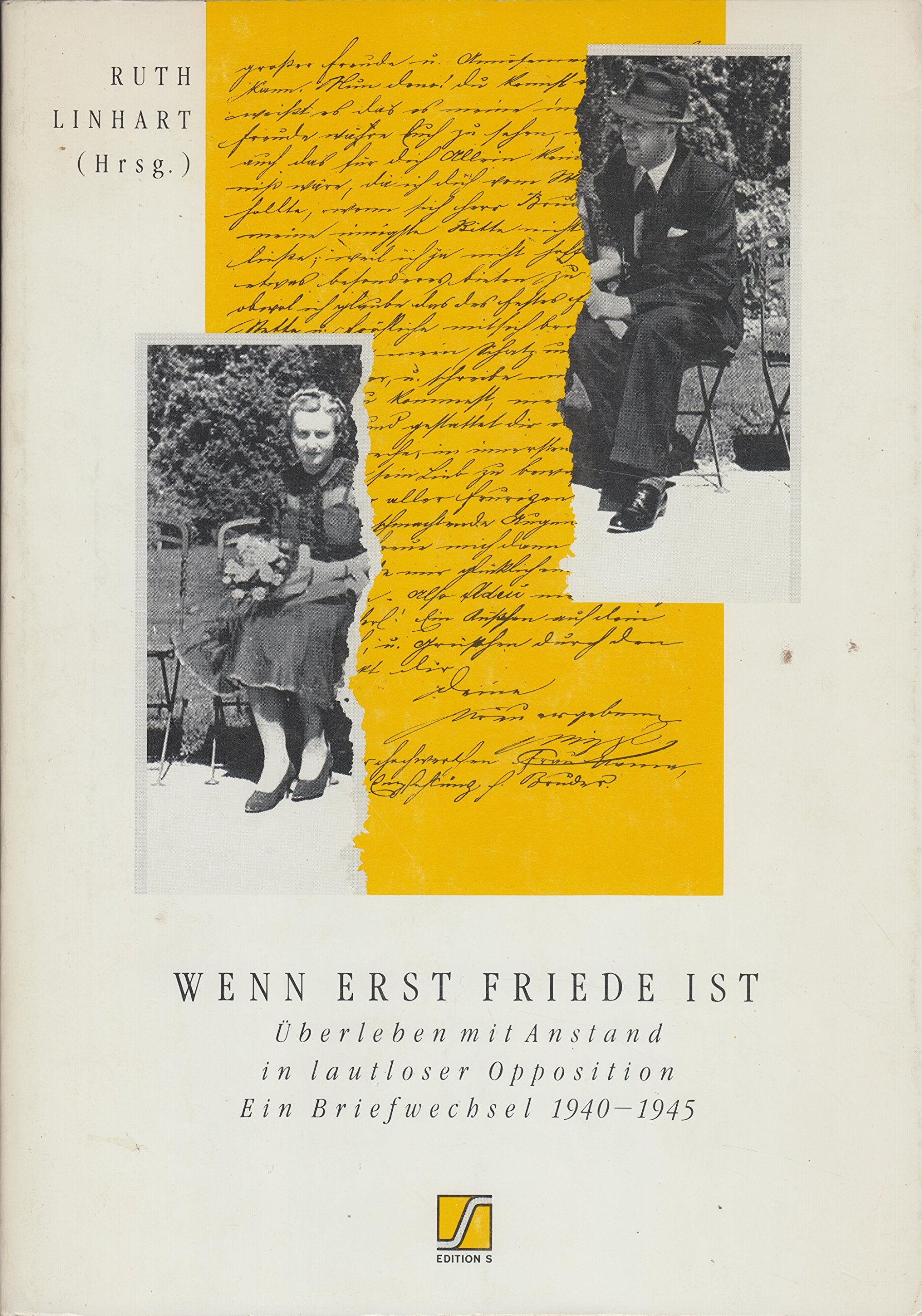 Wenn erst Friede ist. Überleben mit Anstand in lautloser Opposition. Ein Briefwechsel 1940-1945 Essays & Short Stories