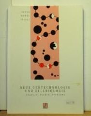 Neue Gentechnologie und Zellbiologie - Chancen, Risiken, Probleme. Business & Technology