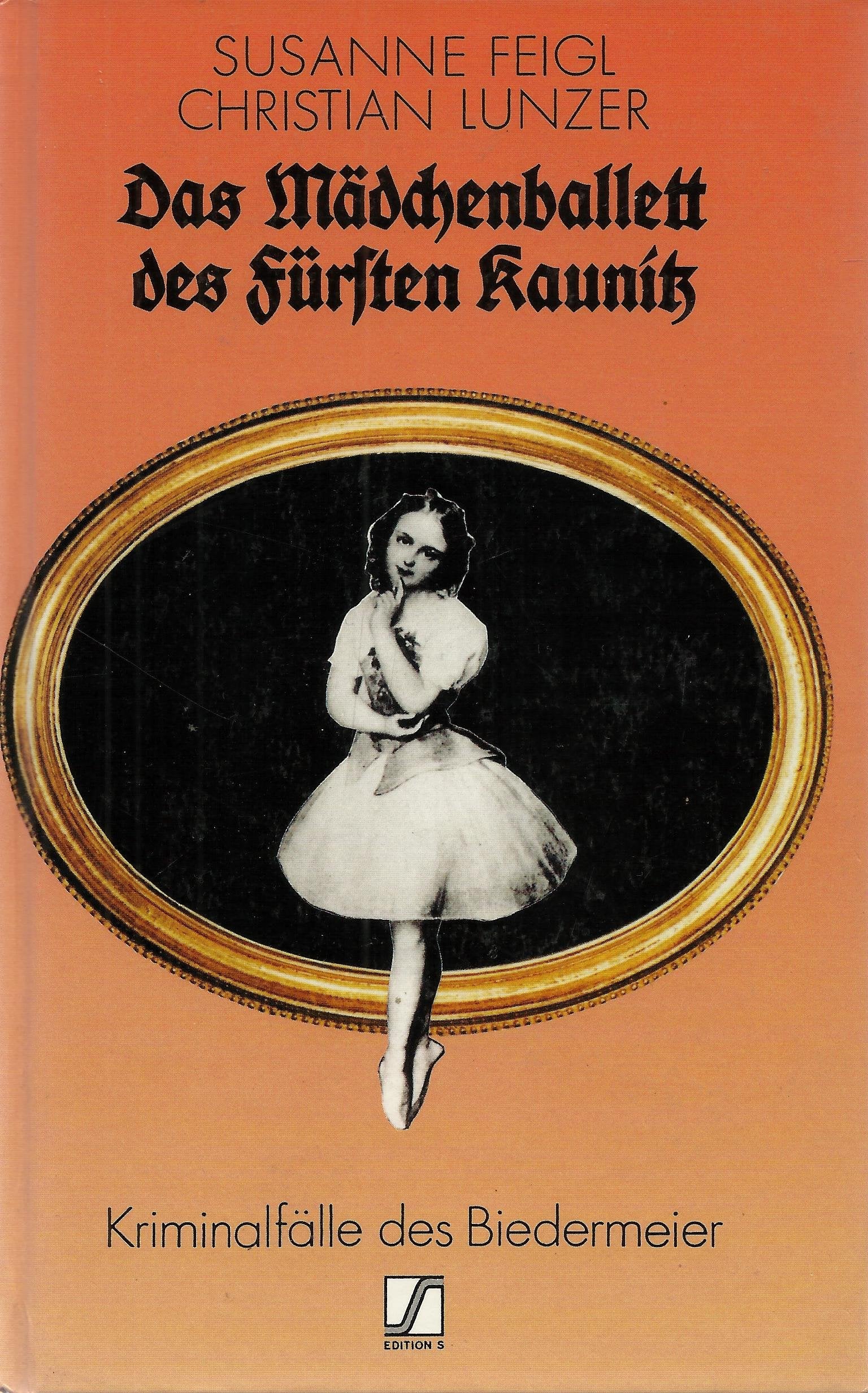 Das Mädchenballett des Fürsten Kaunitz. Kriminalfälle des Biedermeier Politics & History
