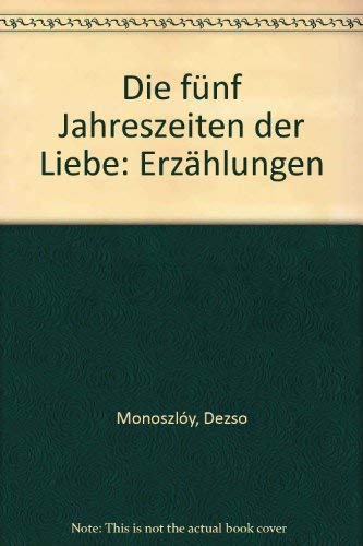 Die fünf Jahreszeiten der Liebe: Erzählungen. Nachw. v. Barbara Frischmuth Books