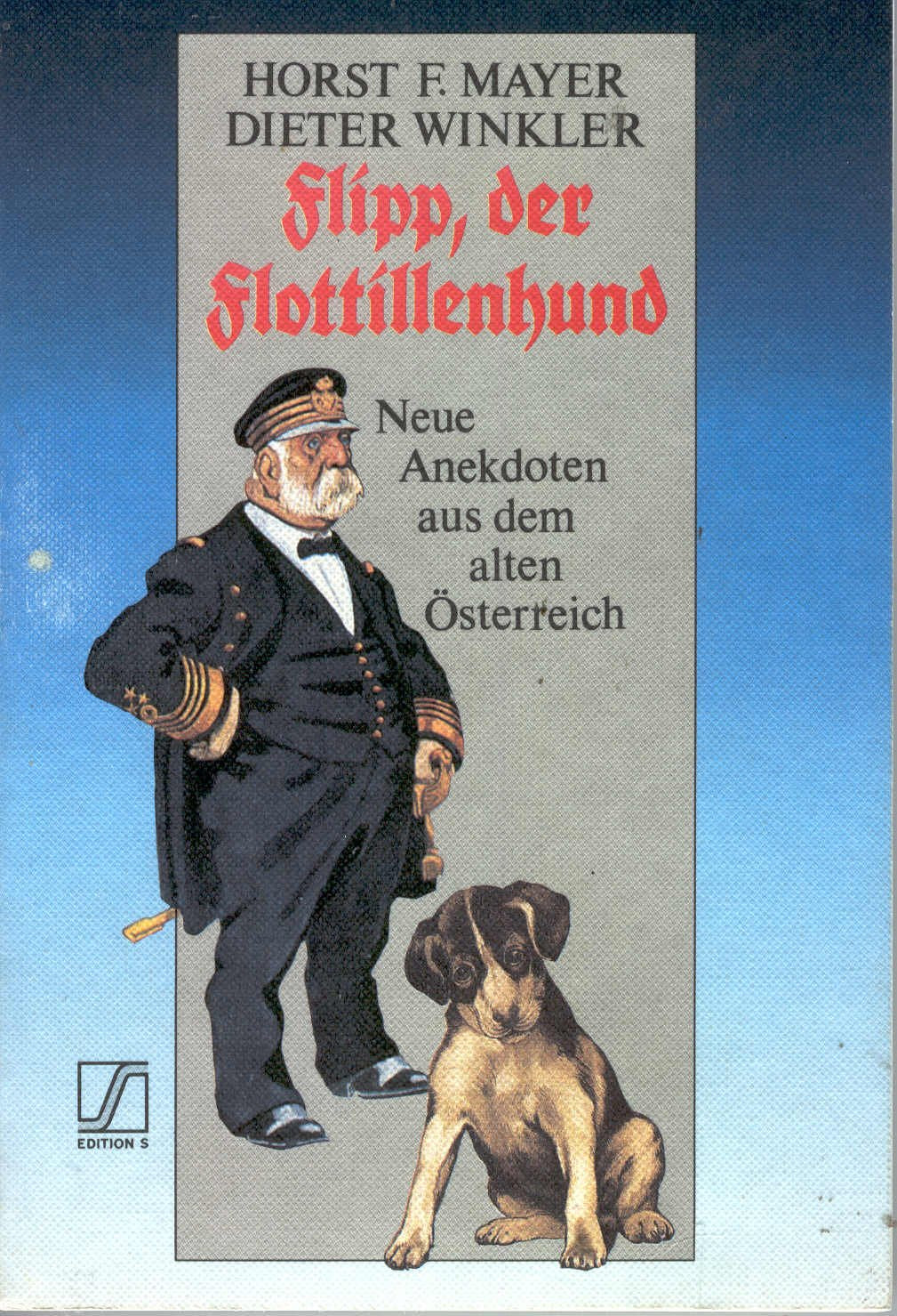 Flipp, der Flottillenhund. Neue Anekdoten aus dem alten Österreich Books