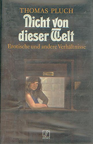 Nicht von dieser Welt. Erotische und andere Verhältnisse. Erzählungen und Betrachtungen Eroticism