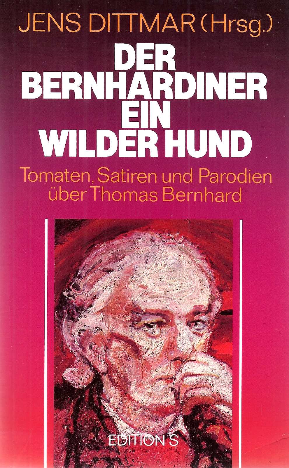 Der Bernhardiner. Ein wilder Hund. Tomaten, Satiren und Parodien über Thomas Bernhard Professional & Reference Books