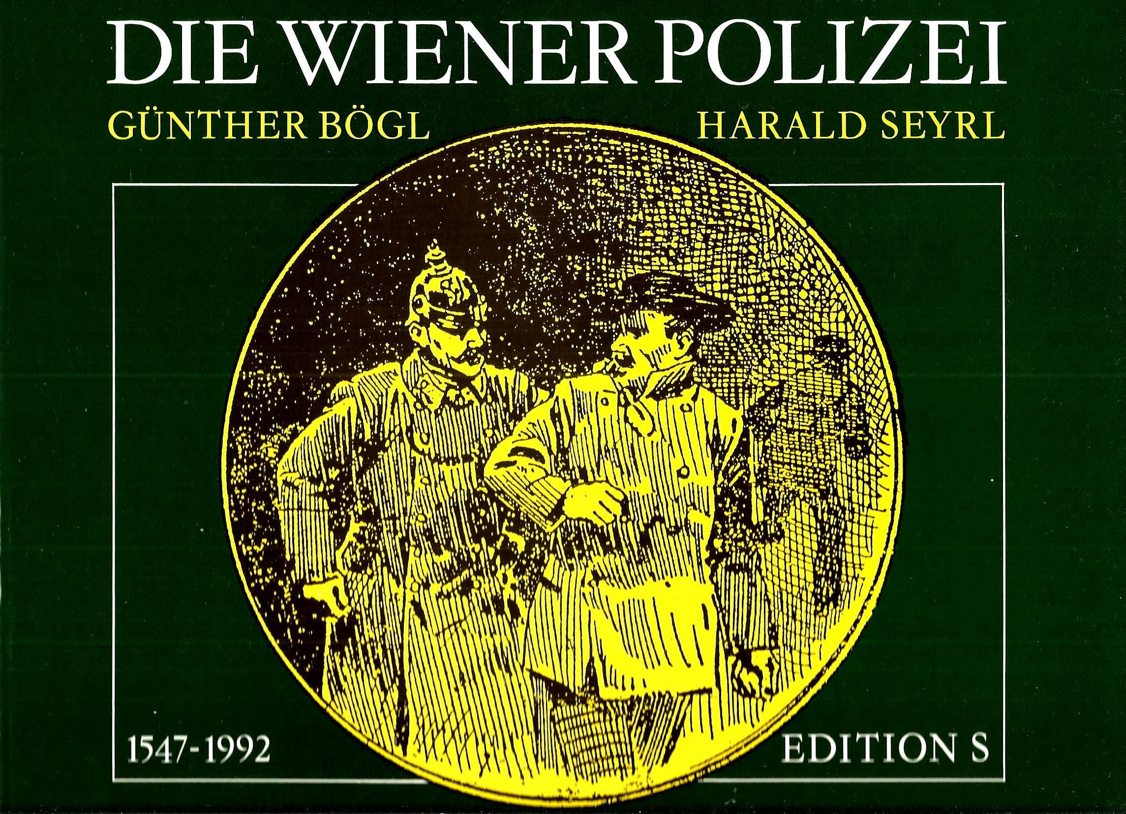 Die Wiener Polizei im Spiegel der Zeiten 1547 - 1992 Eine Chronik in Bildern Books