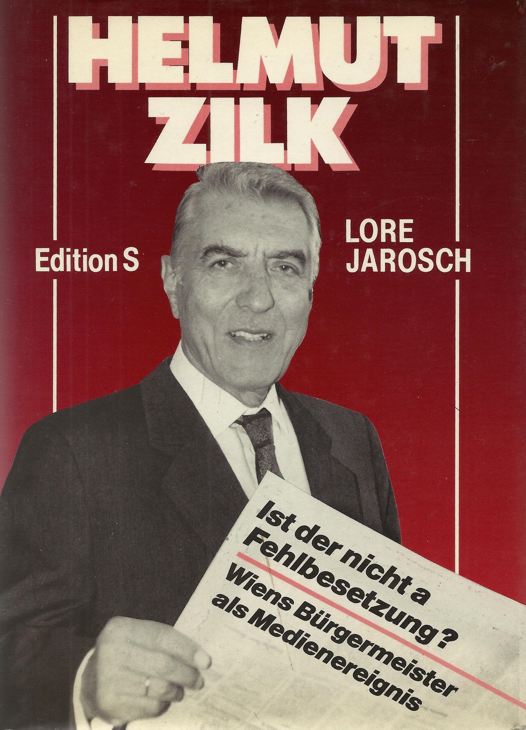 Helmut Zilk, ist der nicht a Fehlbesetzung? Wiens Bürgermeister als Medienereignis Books
