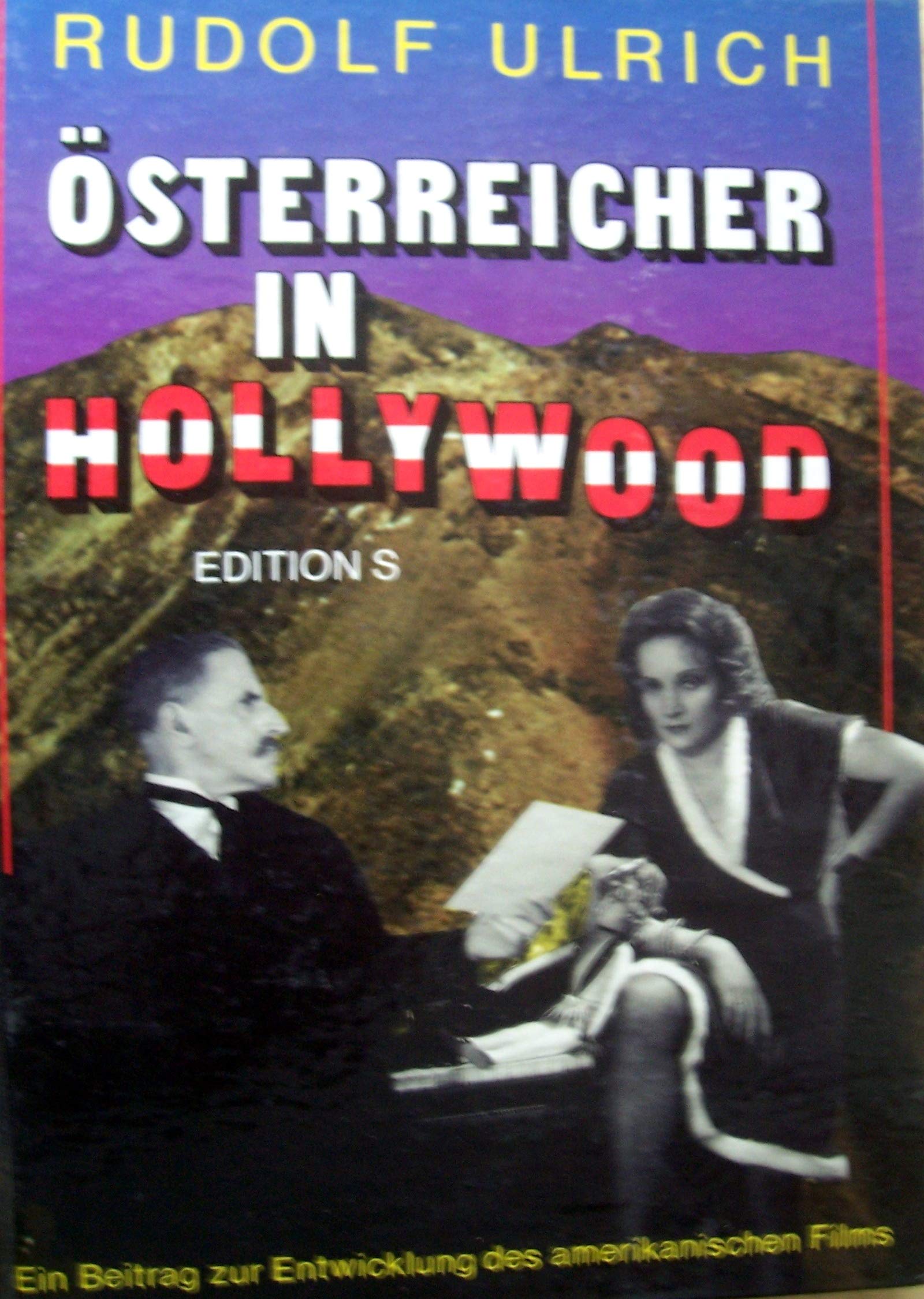 Österreicher in Hollywood: Ihr Beitrag zur Entwicklung des amerikanischen Films Film, Art & Culture