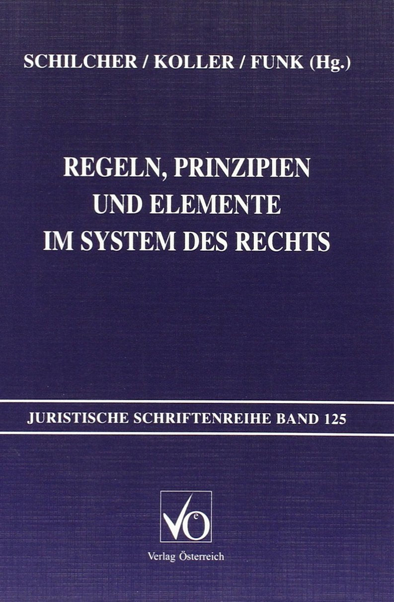 Regeln, Prinzipien und Elemente im System des Rechts (Juristische Schriftenreihe) Law