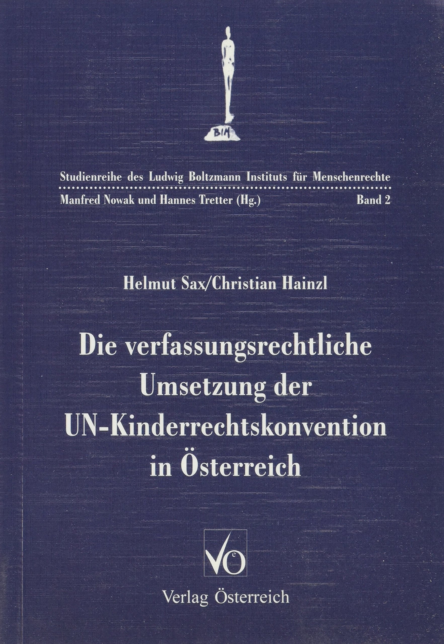 Die verfassungsrechtliche Umsetzung der UN-Kinderrechtskonvention in Österreich (Studienreihe des Ludwig Boltzmann Instituts für Menschenrechte) Law