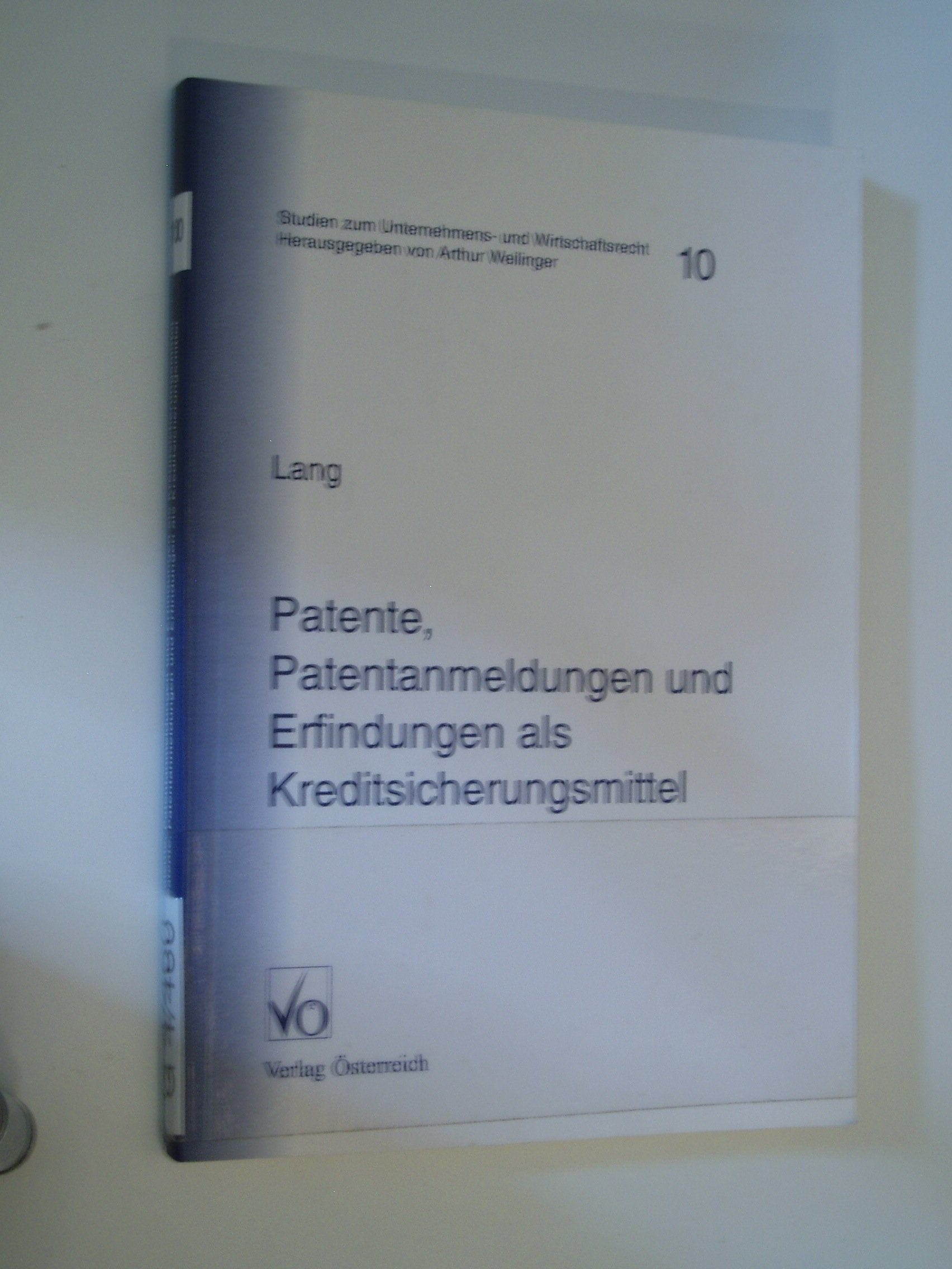 Patente, Patentanmeldungen und Erfindungen als Kreditsicherungsmittel (Studien zum Unternehmens- und Wirtschaftsrecht) Law
