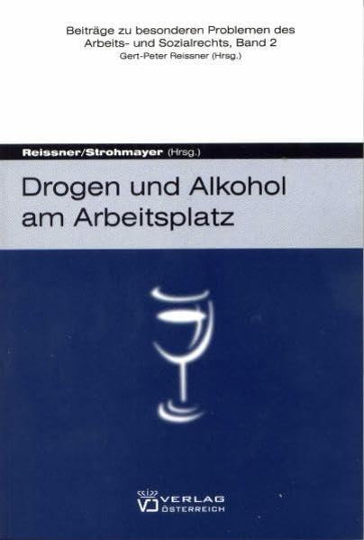 Drogen und Alkohol am Arbeitsplatz (Beiträge zu besonderen Problemen des Arbeits- und Sozialrechts) Law