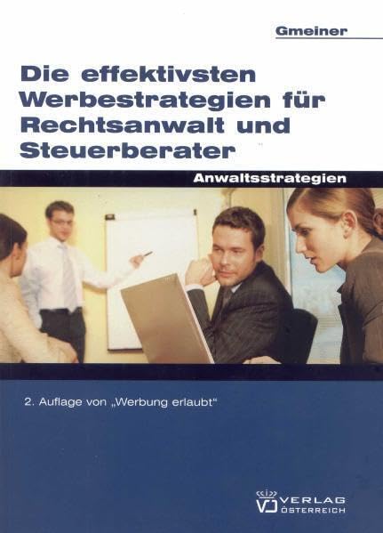 Die effektivsten Werbestrategien für Rechtsanwälte und Steuerberater: Anwaltsstrategien (Anwaltstrategien) Law