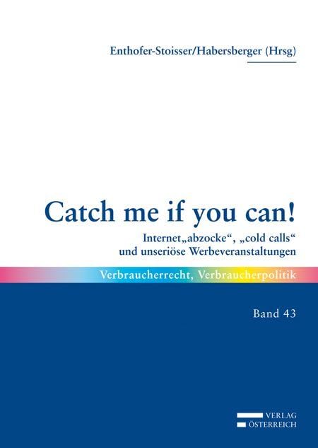 Catch me if you can!: Internet"abzocke", "cold calls" und unseriöse Werbeveranstaltungen (Verbraucherrecht - Verbraucherpolitik) Law